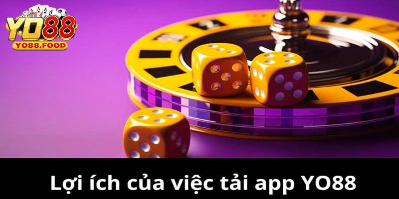 Tiện ích thành viên khi tải app Yo88